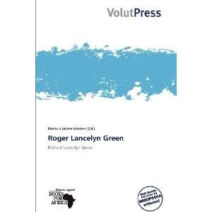  Roger Lancelyn Green (9786137867822) Proteus Valère 