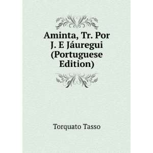   Tr. Por J. E JÃ¡uregui (Portuguese Edition) Torquato Tasso Books