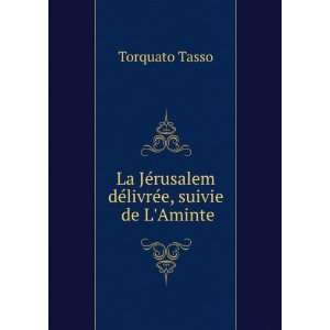   livrÃ©e, suivie de LAminte (French Edition) Torquato Tasso Books