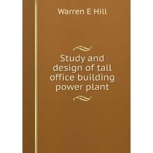   and design of tall office building power plant Warren E Hill Books