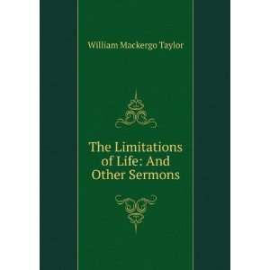   Limitations of Life And Other Sermons William Mackergo Taylor Books