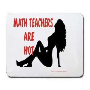 MATH TEACHERS Are Hot Mousepad