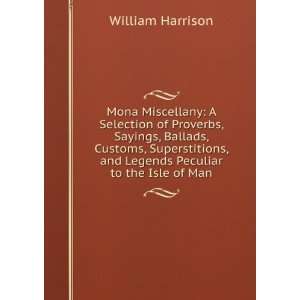   , and Legends Peculiar to the Isle of Man William Harrison Books
