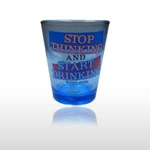  STOP THINKING SHOT GLASS (362): Toys & Games