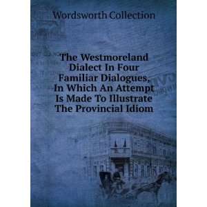   Made To Illustrate The Provincial Idiom Wordsworth Collection Books