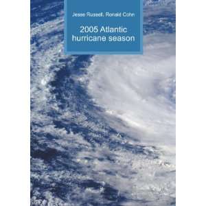  2005 Atlantic hurricane season Ronald Cohn Jesse Russell 