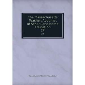   and School Education. 27 Massachusetts Teachers Association Books