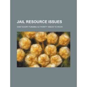  Jail resource issues What every funding authority needs 