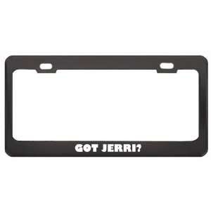 Got Jerri? Career Profession Black Metal License Plate Frame Holder 