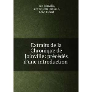   . sire de Jean Joinville, LÃ©on ClÃ©dat Jean Joinville Books