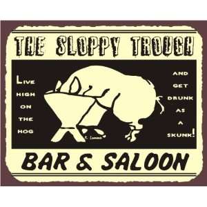  Sloppy Trough Bar and Saloon Live High on The Hog Drunk as 