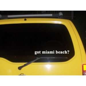  got miami beach? Funny decal sticker Brand New 