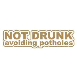  Not Drunk Avoiding Potholes GOLD JDM Tuner Vinyl Decal 
