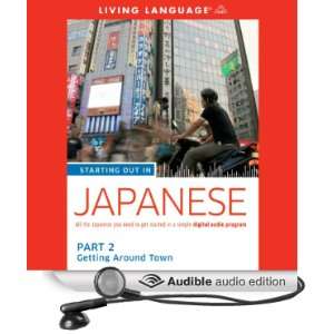 Starting Out in Japanese Part 2 Getting Around Town [Unabridged 