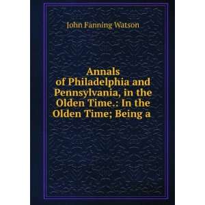  Annals of Philadelphia and Pennsylvania, in the Olden Time 