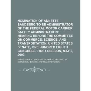  Sandberg to be Administrator of the Federal Motor Carrier Safety 