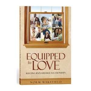 Book   Equipped to Love Building Idolatry free Relationships by Norm 