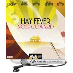 Hay Fever (Classic Radio Theatre) (Audible Audio Edition): Noel Coward 