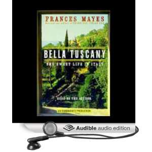  Bella Tuscany The Sweet Life in Italy (Audible Audio 
