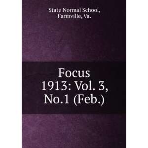 Focus. 1913 Vol. 3, No.1 (Feb.) Farmville, Va. State Normal School 