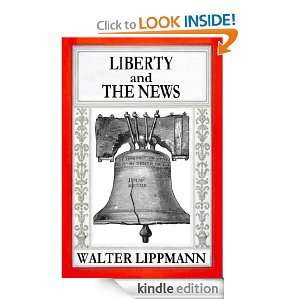 LIBERTY and THE NEWS Walter Lippmann  Kindle Store