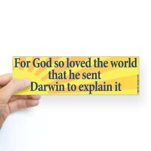   God So Loved Darwin bumper sticker Atheist Bumper Sticker by 