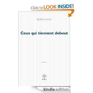 Ceux qui tiennent debout (FICTION) (French Edition) Mathieu Lindon 