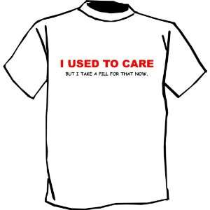  I Used to Care Custom T shirt S XL