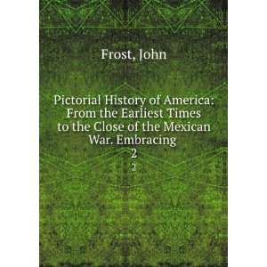  of America From the Earliest Times to the Close of the Mexican War 