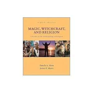 Magic, Witchcraft, & Religion A Reader in the Anthropology of Religion 