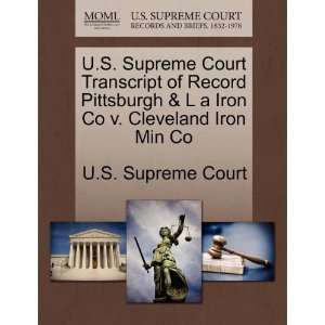  Court Transcript of Record Pittsburgh & L a Iron Co v. Cleveland 
