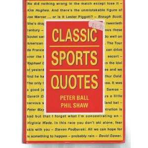  Classic Sports Quotes (9781851525751) Peter Ball, Phil 