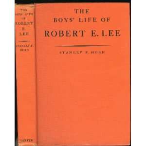 THE BOYS LIFE OF ROBERT E. LEE: STANLEY F. HORN:  Books