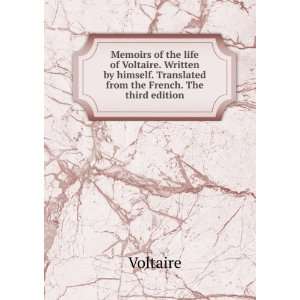 Memoirs of the life of Voltaire. Written by himself. Translated from 