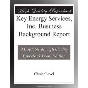  Key Energy Services, Inc. Business Background Report 