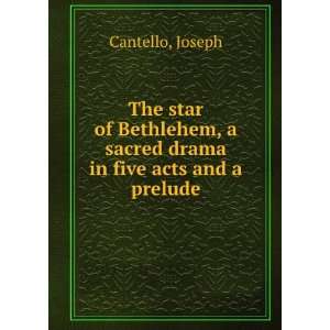  The star of Bethlehem, a sacred drama in five acts and a 