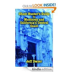Ghost Hunters Guide to Monterey and Californias Central Coast Jeff 