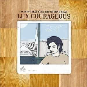  Reasons That Keep the Ground Near Lux Courageous Music