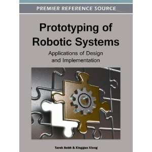 Prototyping of Robotic Systems Applications of Design and 