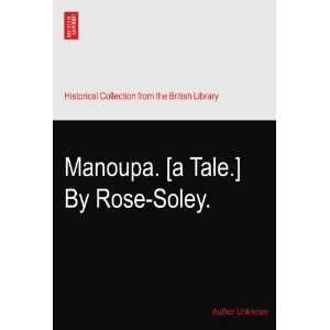  Manoupa. [a Tale.] By Rose Soley. Author Unknown Books