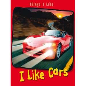  I Like Cars (Things I Like) (9780431109664) Angela 