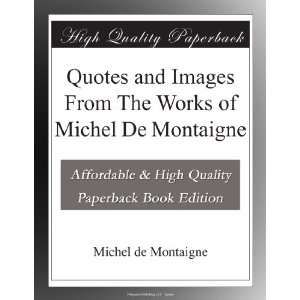  Quotes and Images From The Works of Michel De Montaigne 