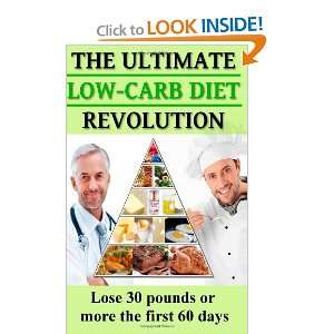  The Ultimate Low Carb Diet Revolution (Lose 30 Pounds or 