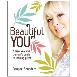  Beautiful You: A New Zealands Womans Guide to Looking 
