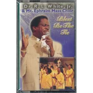   Blest Be The Tie Jr. & Mt. Ephraim Mass Choir Dr. R. L. White Music
