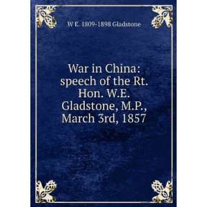 War in China speech of the Rt. Hon. W.E. Gladstone, M.P., March 3rd 