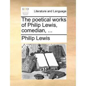   works of Philip Lewis, comedian,  (9781170043325) Philip Lewis