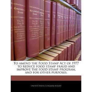 Food Stamp Act of 1977 to reduce food stamp fraud and improve the food 