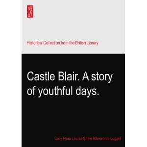 Castle Blair. A story of youthful days. Lady Flora Louisa 