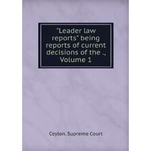  Leader law reports being reports of current decisions of 